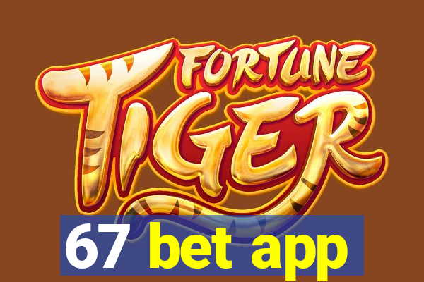 67 bet app